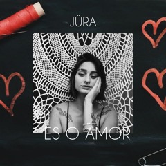 JÜRA - ÉS O AMOR