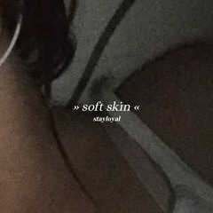 timmies ~ soft skin (slowed + reverbed)