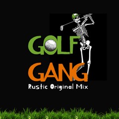 Rustic - Golf Gang (Original Mix)