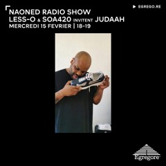 Naoned Radio Show - Less-O & SOA420 invitent Judaah (Février 2023)