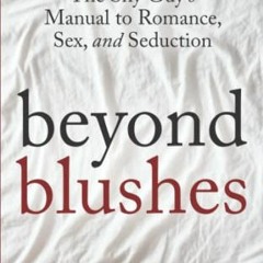 [PDF] ❤️ Read Beyond Blushes: The Shy Guy's Manual to Romance, Sex, and Seduction by  Mark Covin
