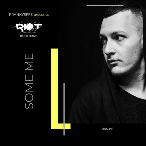 RRS36 - Frankyeffe Presents Riot Radio Show - Some Me
