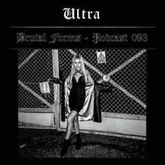 Podcast 093 - ULTRA x Brutal Forms