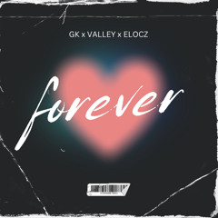 FOREVER - GK FT . VALLEY x ELOCZ