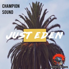 Just Eden :: Champion Sound [Free Download]