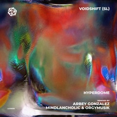 PREMIERE: VoidShift (SL) - Hyperdome (Arbey Gonzalez Remix) [La Cura de la Semana]