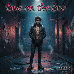 Love On The Low (feat. Twixtd)