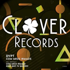 DVPT - Com Meus Irmaos (Radio Edit) [Clover Records]