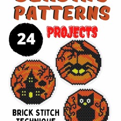 [READ DOWNLOAD] Halloween Collection Brick Stitch Seed Bead Patterns: 24 project