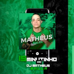 15 MINUTINHOS DJ MATHEUS BALLA