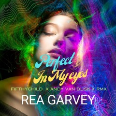 Rea Garvey - Perfect In My Eyes ( Fifthychild  X Andy Van Dusk Bootleg)