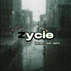Banan (feat. semi) - ŻYCIE (prod.🎬 BUGI)
