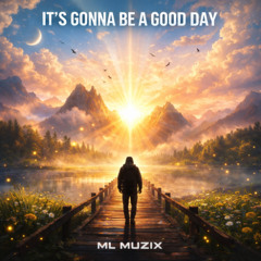 Its Gonna Be a Good Day