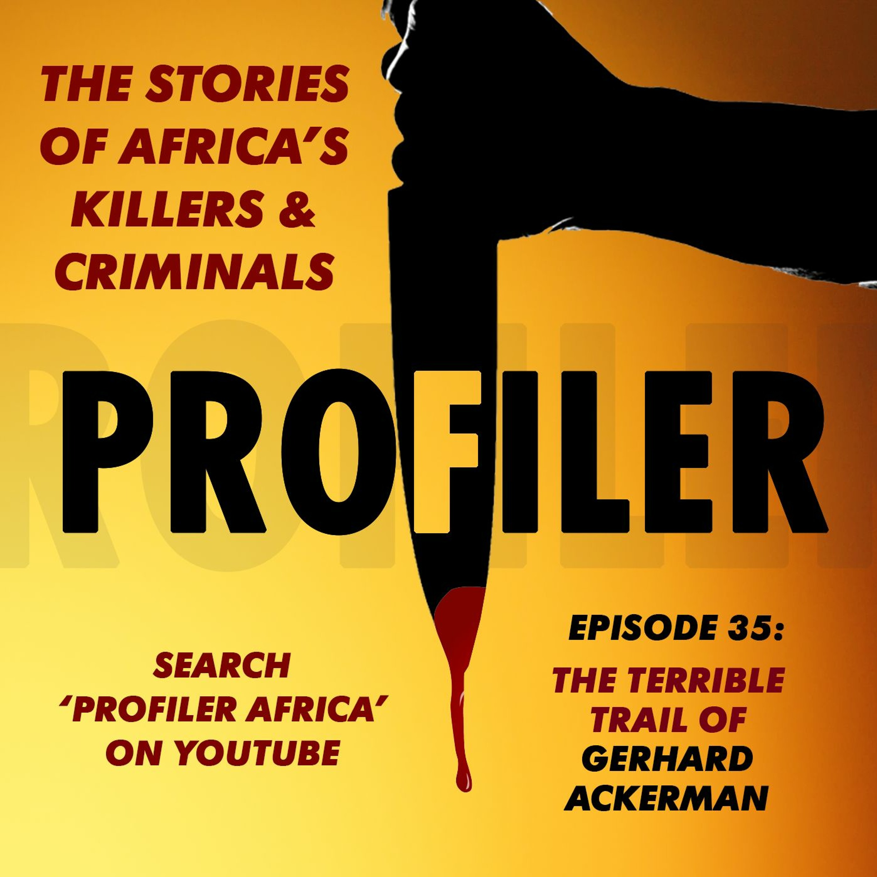 PROFILER EP 35 - The Terrible Trail of Gerhard Ackerman