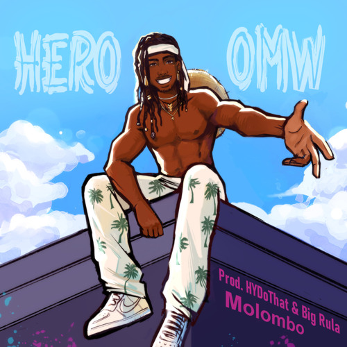 Hero Omw (prod. HYDoThat, Big Rula)