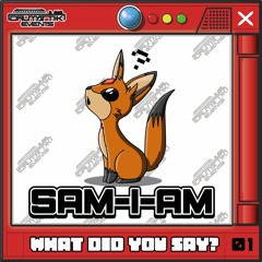 Sam-I-Am - What Did You Say [Electro] (FREE DOWNLOAD)