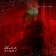 MAD Frankie - SMENA invites REZBA 02/09/2022 SET(remastered with extreme vocal)