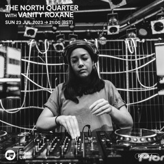 The North Quarter with Vanity Roxane - 23 July 2023