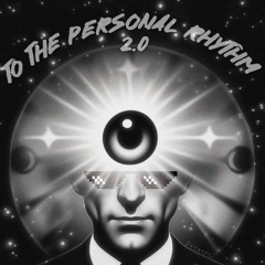 TO THE PERSONAL RHYTHM 2.0 TECH HOUSE 2023