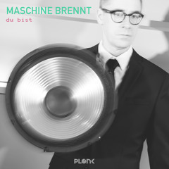 Maschine Brennt - Du bist (v2 Remix) // Plonk 041