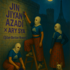 Jin Jiyan Azadi x Ary Sya (Şilan Beritan Rework)