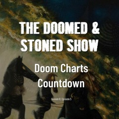 The Doomed and Stoned Show - Doom Charts Countdown (S8E5)