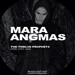 The Twelve Prophets Podcast 047 - Mara Angmas