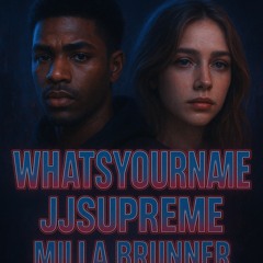 Whatsyourname ft Milla brunner