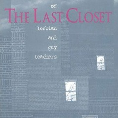 GET EBOOK EPUB KINDLE PDF The Last Closet: The Real Lives of Lesbian and Gay Teachers by  Rita Kisse