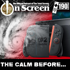 OnScreen Episode 190 - The Calm Before...