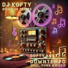 Softy Kofty 11 - Downtempo Soul, Funk & Disco - DJ Kofty @OOO 25.02.28