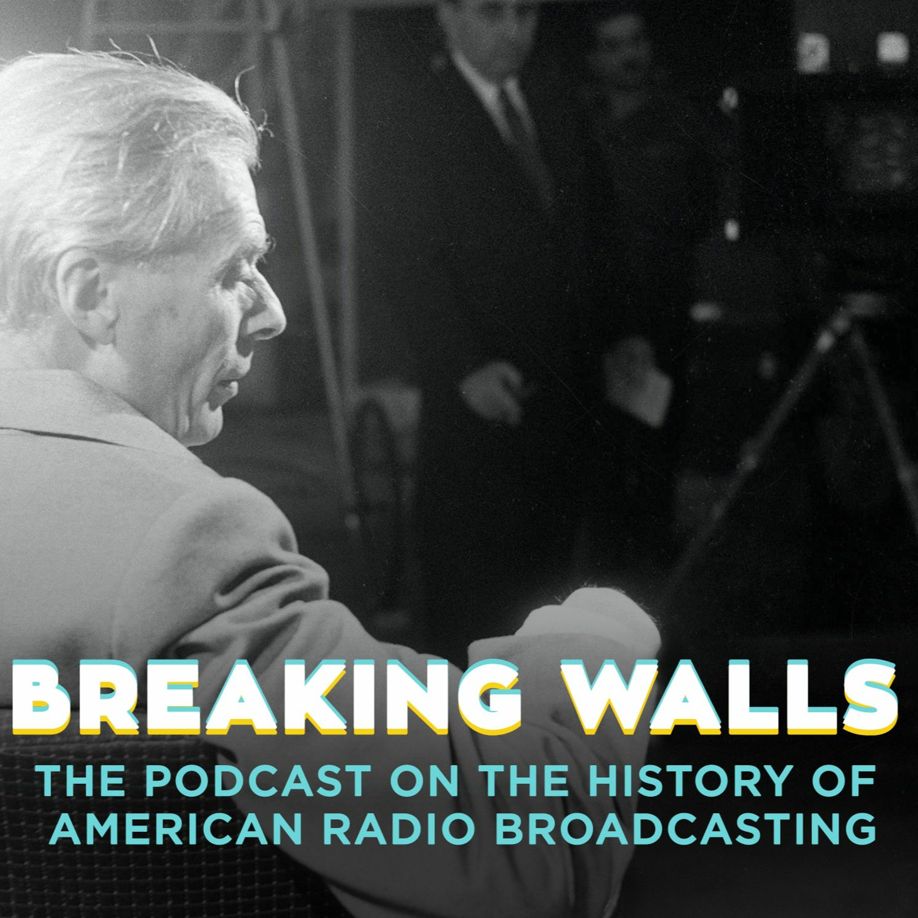 Breaking Walls: The Podcast on the History of American Network Radio Broadcasting