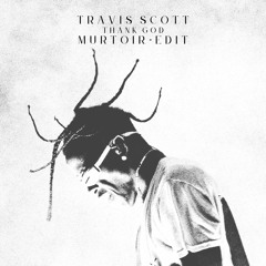 Travis Scott - THANK GOD (Murtoir Edit) | FREE DL