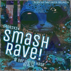 @ SMASH RAVE [Der Weiße Hase - Club Berlin]