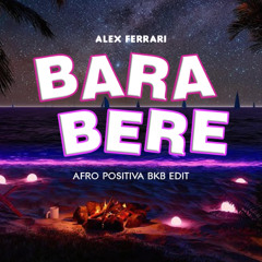 ALEX FERRARI - BARA BERE ( Afro positiva BkB edit )
