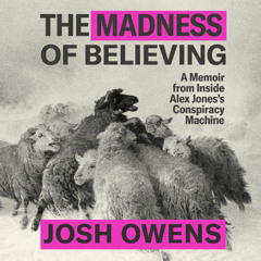 The Madness of Believing by Josh Owens Read by Josh Owens