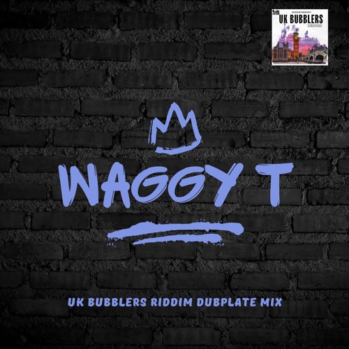 KING WAGGY T UK BUBBLERS RIDDIM DUBPLATE JUGGLING