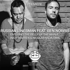 Russian Linesman feat. Ben Norris - Entering The Belly Of The Whale (Nick Warren & Nicolas Rada Rmx)