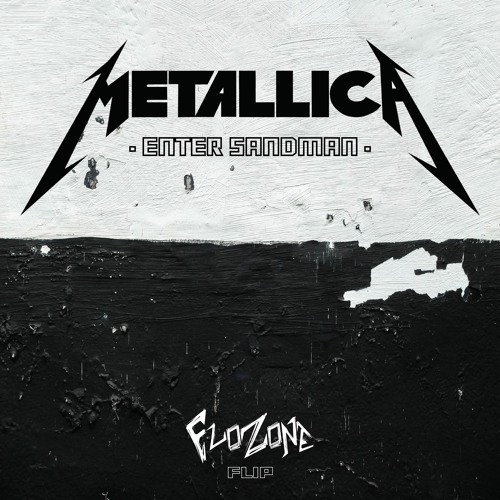 metallica - enter sandman (flozone flip)