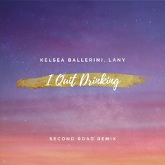 Kelsea Ballerini, LANY - I Quit Drinking (Second Road Remix)