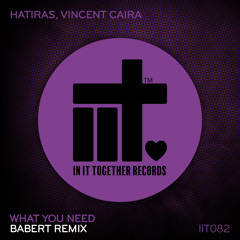 Hatiras, Vincent Caira, Babert - What You Need (Babert Remix)