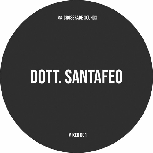 Crossfade Sounds Mixed 001 - Dott. Santafeo