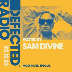 Defected Radio Show Most Rated Special Hosted by Sam Divine - 22.12.23