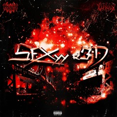 SEXYY R3D FT. LEPRO$Y
