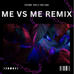 Future Ysn X Ysn Loui - Me Vs Me Remix