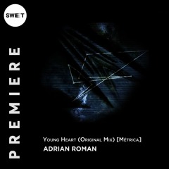 PREMIERE : Adrian Roman - Young Heart (Original Mix) [Métrica]