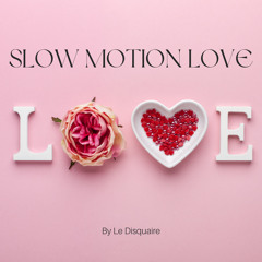 SLOW MOTION LOVE 1