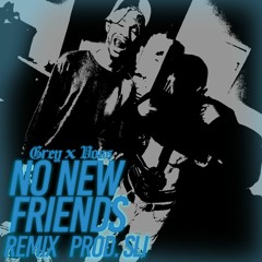 No New Friends Remix (Feat. @Javossi Prod. @slidemetheguap)