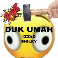 Shilky Feat izz4d - Duk Umah