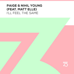 Paige & Nhil Young (feat. Matt Elle) - I'll Feel The Same